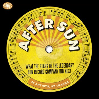 After Sun : What The Stars Of The Legendary Sun Record Company Did Next 3CD