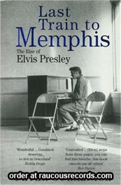 Last Train To Memphis - The Rise Of Elvis Presley (book)