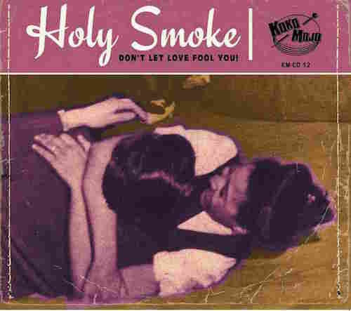 Holy Smoke! Don't Let Love Fool You CD