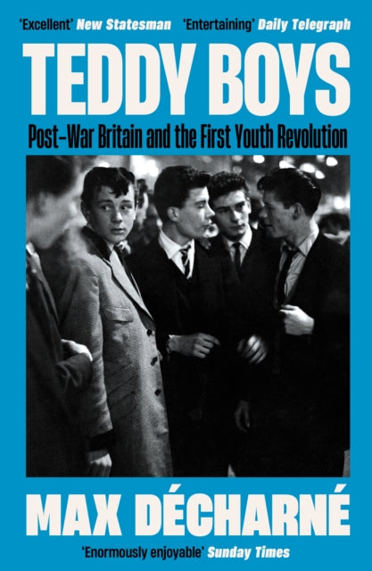 Teddy Boys: Post-War Britain & the First Youth Revolution - book by Max Décharné