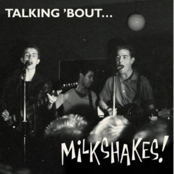 The Milkshakes Talking 'Bout... Milkshakes! LP vinyl