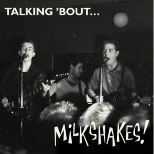 The Milkshakes Talking 'Bout... Milkshakes! LP vinyl
