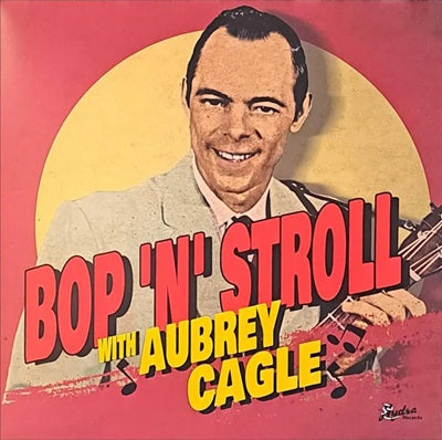 Bop 'n' Stroll With Aubrey Cagle LP (vinyl)