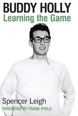 Buddy Holly: Learning the Game book by Spencer Leigh