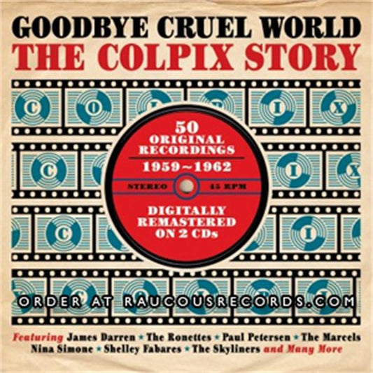 Goodbye Cruel World - The Colpix Story (2CD)