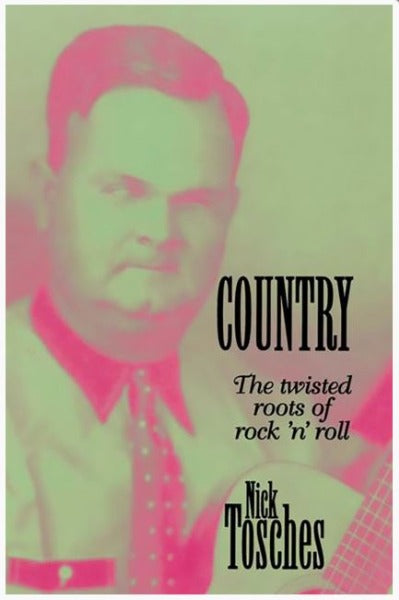 Country : The Twisted Roots Of Rock 'n' Roll (book)