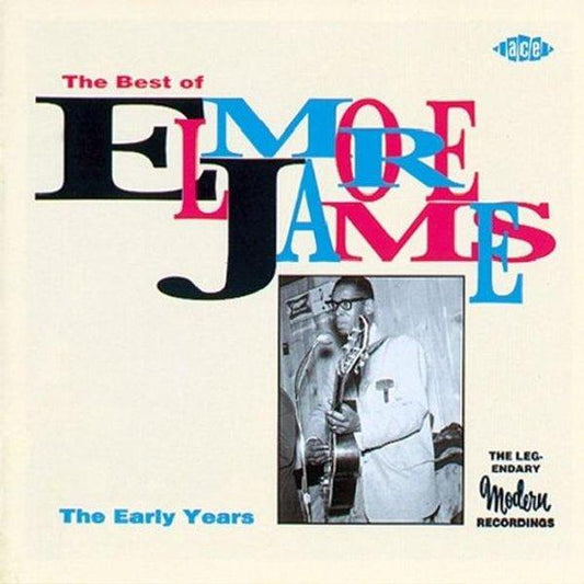 Best Of Elmore James - The Early Years CD