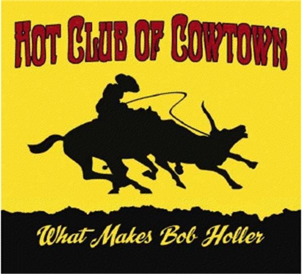 What Makes Bob Holler CD