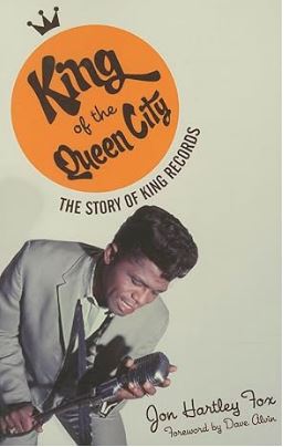 King of the Queen City : The Story of King Records (book)