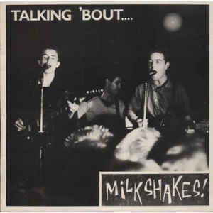 Talking 'bout The Milkshakes LP (vinyl)