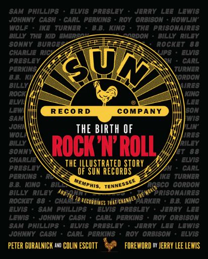 The Birth of Rock 'n' Roll: The Illustrated Story of Sun Records (hardback book)