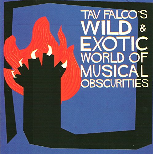 Tav Falco's Wild & Exotic World of Musical Obscurities CD