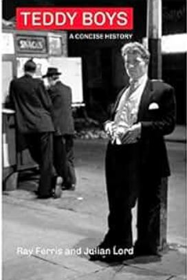 Teddy Boys : A Concise History (book)