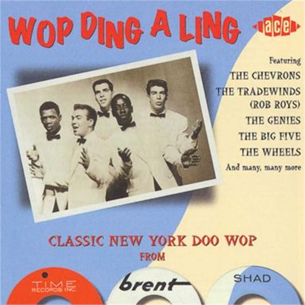 Wop Ding A Ling - Classic Doowop from Time, Brent and Shad CD