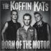 The Koffin Kats Born Of The Motor CD psychobilly at Raucous Records.