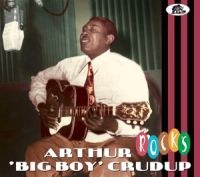Arthur Big Boy Crudup Rocks CD 1950s rhythm and blues rock 'n' roll at Raucous Records.