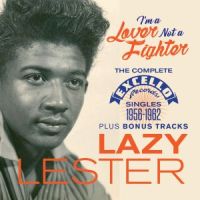 Lazy Lester I'm a Lover Not a Fighter Complete Excello Singles 1956-1962 CD