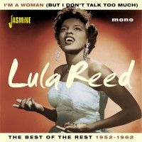 Lula Reed  I’m A Woman But I Don’t Talk Too Much CD 1950s rock 'n' roll and rhythm & blues at Raucous Records.