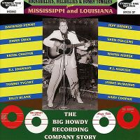 Rockabillies, Hillbillies and Honky Tonkers from Mississippi and Louisiana The Big Howdy Recording Company Story CD