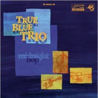 True Blue Trio Midnight Bop 7" single rockabilly vinyl at Raucous Records.