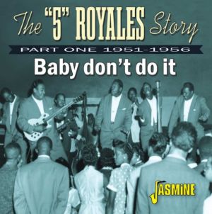 Five Royales Story Baby Don’t Do It Part One 19511956 CD doowopn rhythm and blues at Raucous Records.