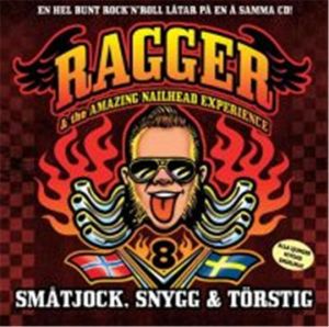 Ragger & The Amazing Nailhead Experience Smatjock Snygg & Torstig