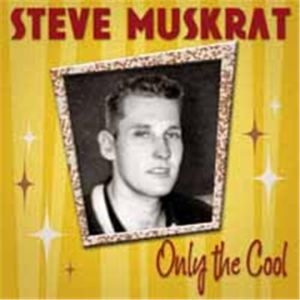 Steve Muskrat Only The Cool CD