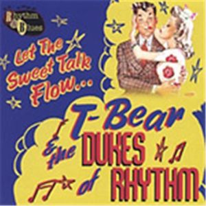 T Bear and the Dukes Of Rhythm Let The Sweet Talk Flow CD