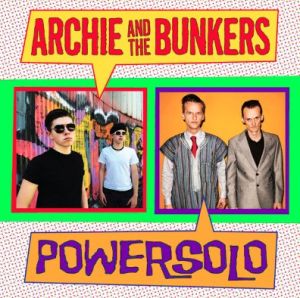 Archie & The Bunkers Powersolo 7" single garage punk vinyl at Raucous Records.