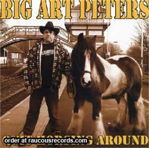Big Art Peters Quit Horsing Around CD rhythm bomb rockabilly at Raucous Records.