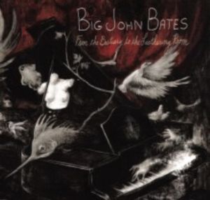 Big John Bates From The Bestiary To The Leathering Room CD at Raucous Records.