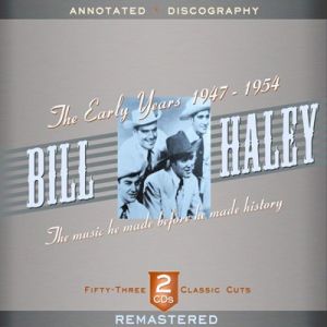 Bill Haley The Early Years 1947-1954 2CD rock 'n' roll at Raucous Records.