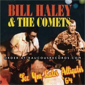 Bill Haley and The Comets See You Later Alligator 1964 CD rock 'n' roll at Raucous Records.