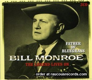 Bill Monroe Legend Lives On 3-CD set