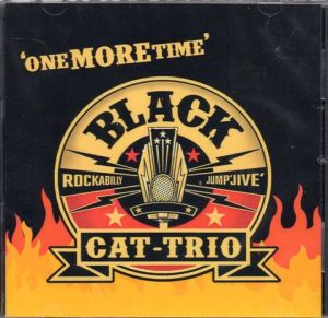 Black Cat Trio One More Time CD rockabilly at Raucous Records.