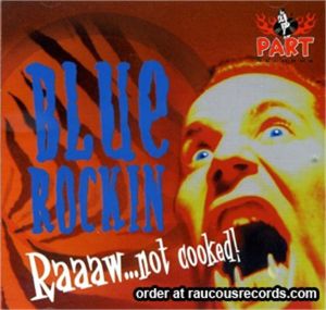 Blue Rockin'  Raw Not Cooked CD
