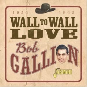 Bob Gallion Wall To Wall Love 1956-1962 CD 1950s rockabilly at Raucous Records.