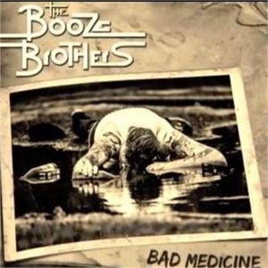 Booze Brothers Bad Medicine CD