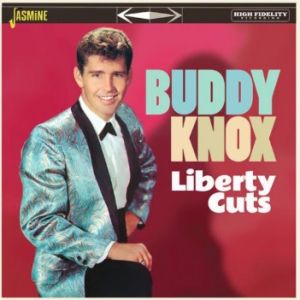 Buddy Knox The Liberty Cuts CD rock 'n' roll at Raucous Records.