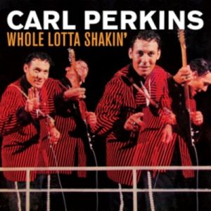 Carl Perkins Whole Lotta Shakin' CD 1950s rock 'n' roll at Raucous Records.