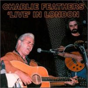 Charlie Feathers Live In London CD