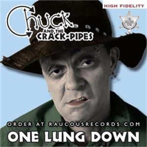 Chuck and The Crack Pipes One Lung Down CD