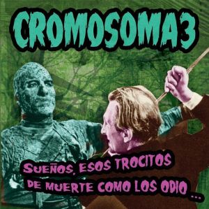 Cromosoma 3 Suenos, Esos Trocitos De Muerto Como Los Odio CD