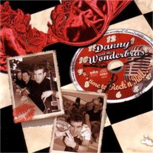 Danny and The Wonderbras It's Time To Rock 'n' Roll CD rockabilly at Raucous Records.