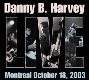 Danny B Harvey Live In Montreal CD rockabilly at Raucous Records.