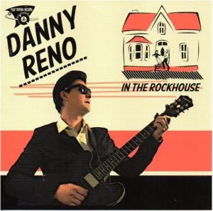 Danny Reno In The Rockhouse CD rockabilly at Raucous Records.