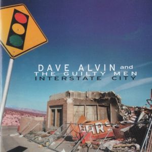 Dave Alvin and The Guilty Men Interstate City CD at Raucous Records.