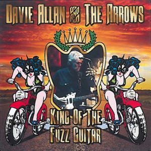 Davie Allan and the Arrows King Of The Fuzz Guitar CD garage surf rock 'n' roll instrumentals at Raucous Records.