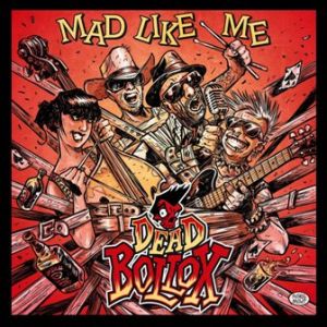 Dead Bollox Mad Like Me CD psychobilly at Raucous Records.