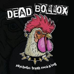 Dead Bollox Psychotic Trash Rock 'n' Roll CD psychobilly at Raucous Records.